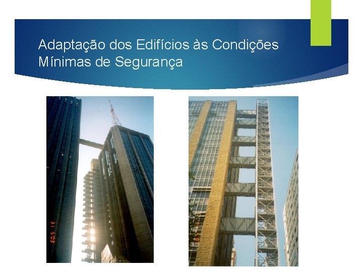 Adaptação dos Edifícios às Condições Mínimas de Segurança 