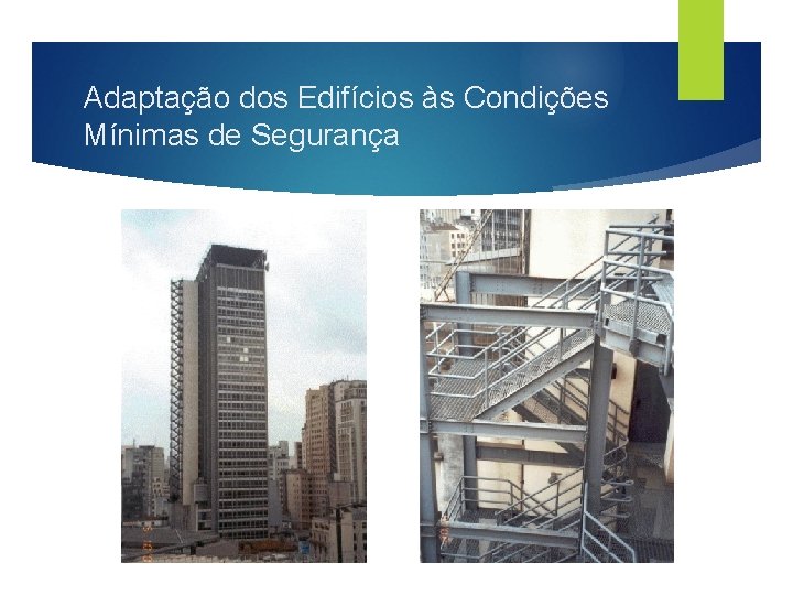Adaptação dos Edifícios às Condições Mínimas de Segurança 