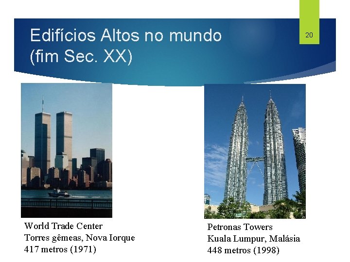 Edifícios Altos no mundo (fim Sec. XX) World Trade Center Torres gêmeas, Nova Iorque