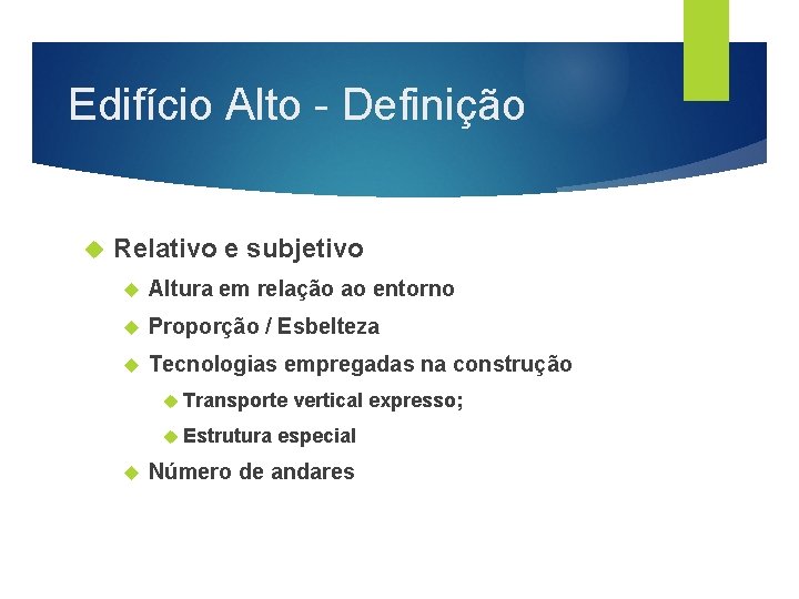 Edifício Alto - Definição Relativo e subjetivo Altura em relação ao entorno Proporção /