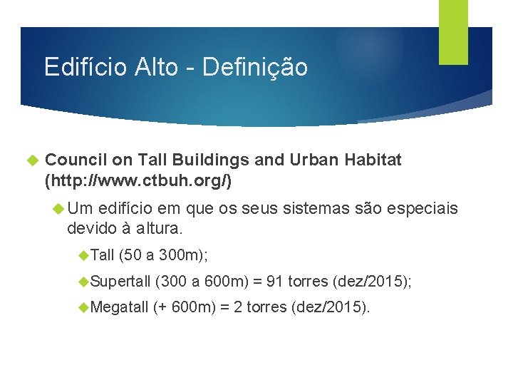 Edifício Alto - Definição Council on Tall Buildings and Urban Habitat (http: //www. ctbuh.