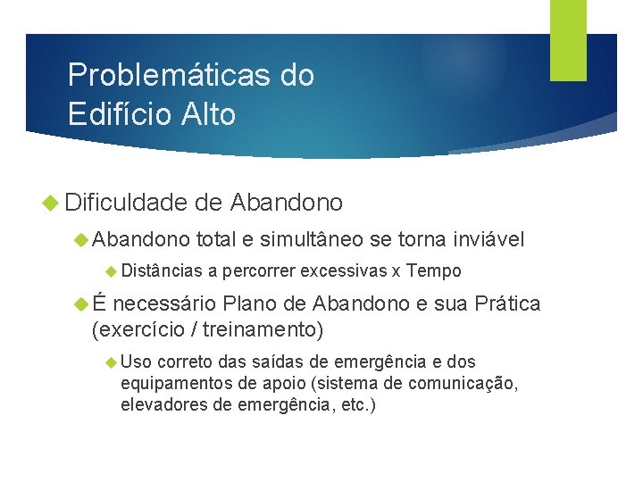 Problemáticas do Edifício Alto Dificuldade de Abandono total e simultâneo se torna inviável Distâncias