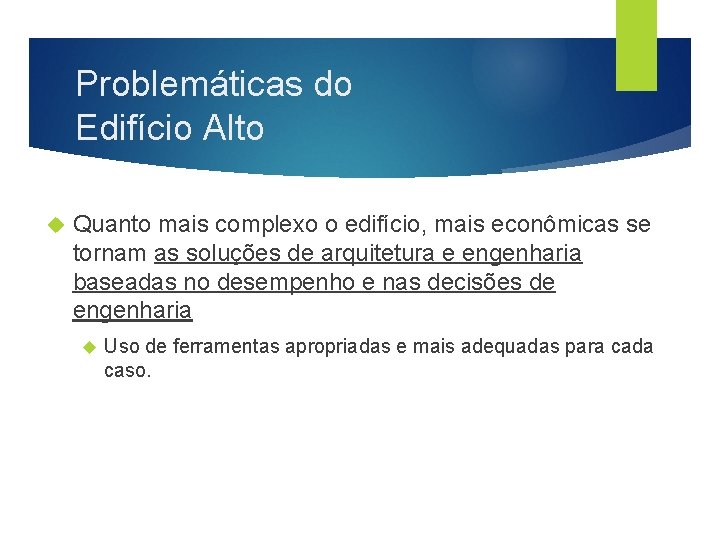 Problemáticas do Edifício Alto Quanto mais complexo o edifício, mais econômicas se tornam as