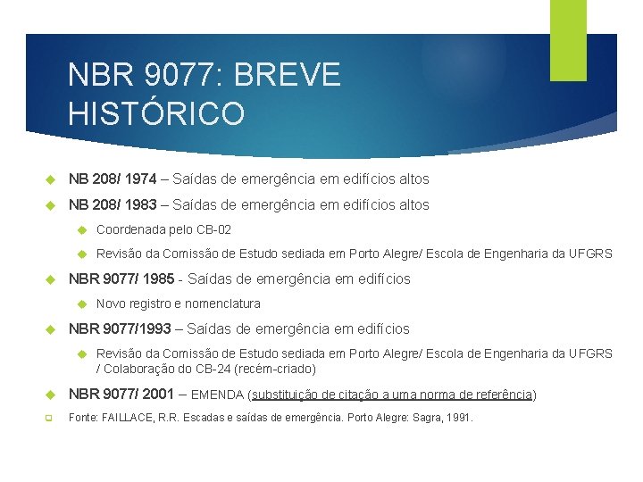 NBR 9077: BREVE HISTÓRICO NB 208/ 1974 – Saídas de emergência em edifícios altos