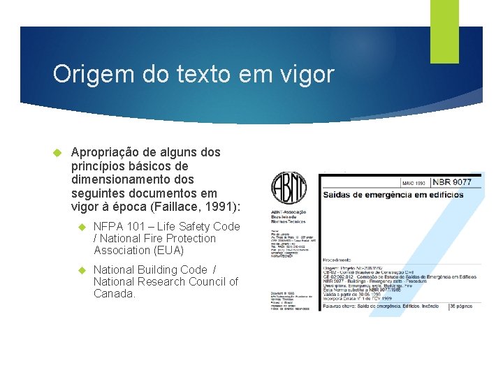 Origem do texto em vigor Apropriação de alguns dos princípios básicos de dimensionamento dos