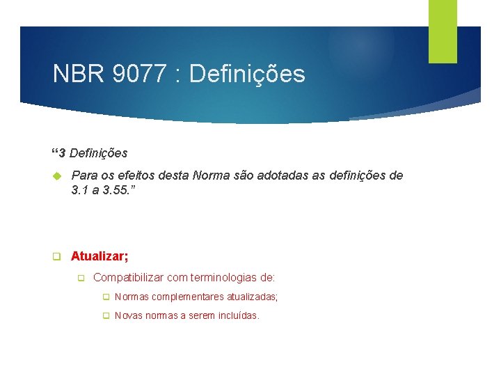 NBR 9077 : Definições “ 3 Definições Para os efeitos desta Norma são adotadas