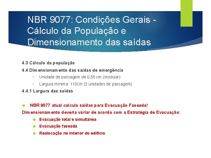 NBR 9077: Condições Gerais - Cálculo da População e Dimensionamento das saídas 4. 3