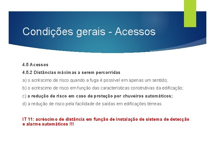 Condições gerais - Acessos 4. 5. 2 Distâncias máximas a serem percorridas a) o