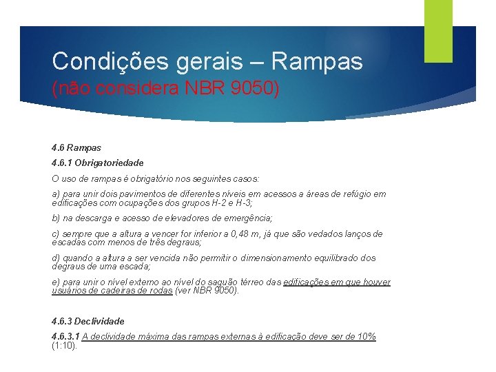 Condições gerais – Rampas (não considera NBR 9050) 4. 6 Rampas 4. 6. 1