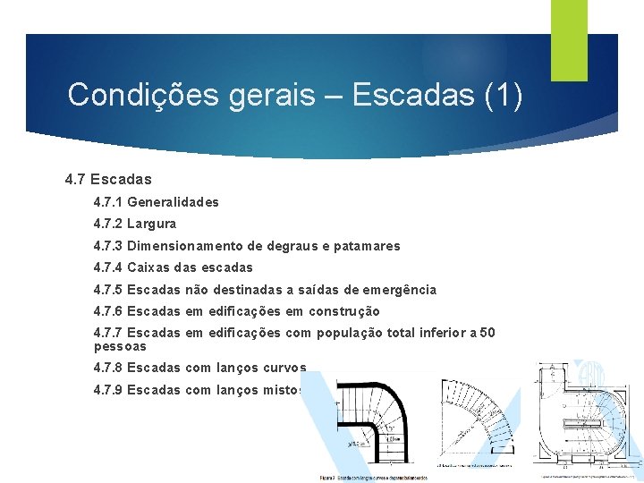 Condições gerais – Escadas (1) 4. 7 Escadas 4. 7. 1 Generalidades 4. 7.