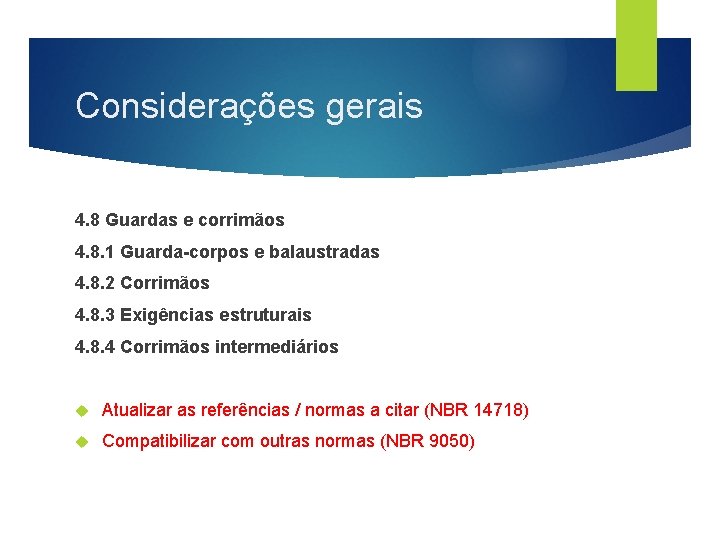 Considerações gerais 4. 8 Guardas e corrimãos 4. 8. 1 Guarda-corpos e balaustradas 4.