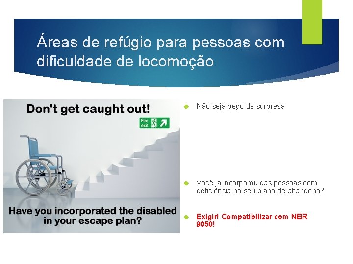 Áreas de refúgio para pessoas com dificuldade de locomoção Não seja pego de surpresa!