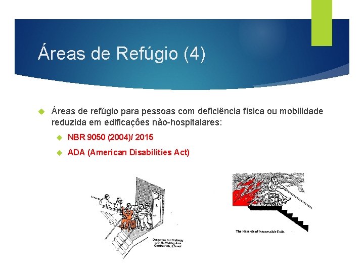 Áreas de Refúgio (4) Áreas de refúgio para pessoas com deficiência física ou mobilidade