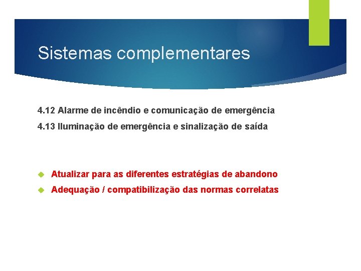 Sistemas complementares 4. 12 Alarme de incêndio e comunicação de emergência 4. 13 Iluminação