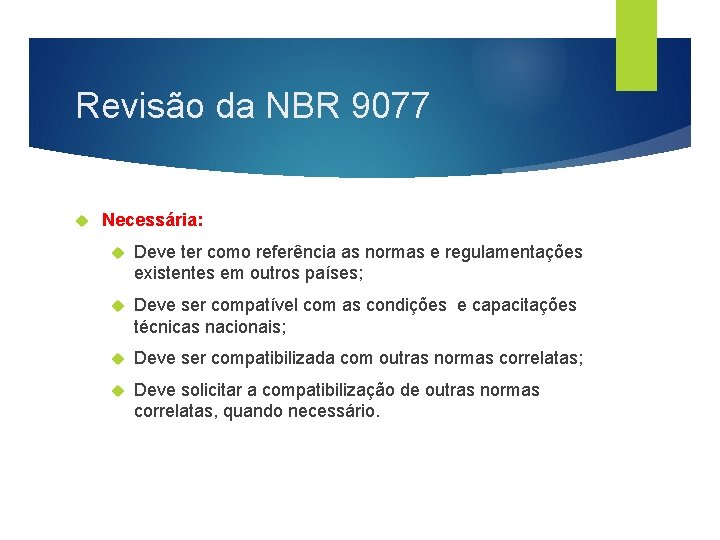 Revisão da NBR 9077 Necessária: Deve ter como referência as normas e regulamentações existentes