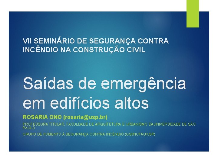 VII SEMINÁRIO DE SEGURANÇA CONTRA INCÊNDIO NA CONSTRUÇÃO CIVIL Saídas de emergência em edifícios