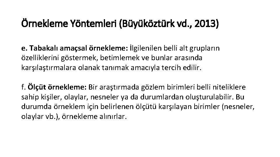 Örnekleme Yöntemleri (Büyüköztürk vd. , 2013) e. Tabakalı amaçsal örnekleme: İlgilen belli alt grupların