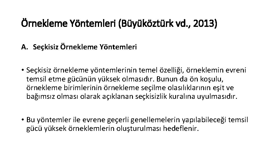 Örnekleme Yöntemleri (Büyüköztürk vd. , 2013) A. Seçkisiz Örnekleme Yöntemleri • Seçkisiz örnekleme yöntemlerinin