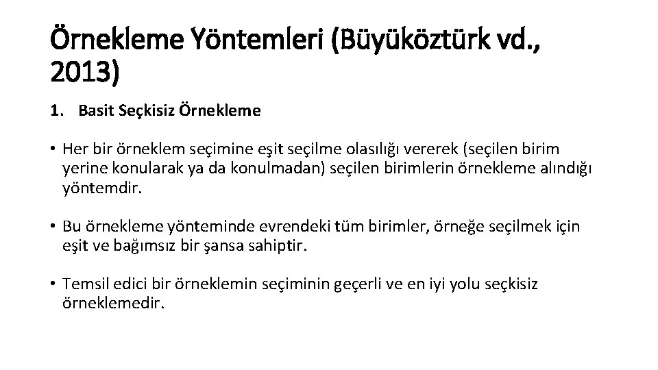 Örnekleme Yöntemleri (Büyüköztürk vd. , 2013) 1. Basit Seçkisiz Örnekleme • Her bir örneklem