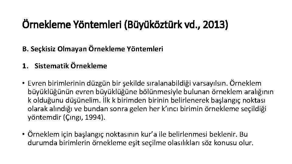 Örnekleme Yöntemleri (Büyüköztürk vd. , 2013) B. Seçkisiz Olmayan Örnekleme Yöntemleri 1. Sistematik Örnekleme