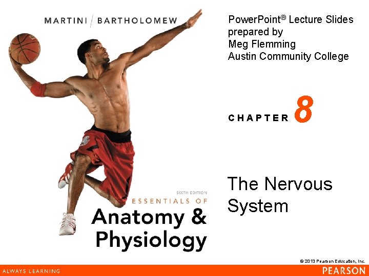 Power. Point® Lecture Slides prepared by Meg Flemming Austin Community College CHAPTER 8 The