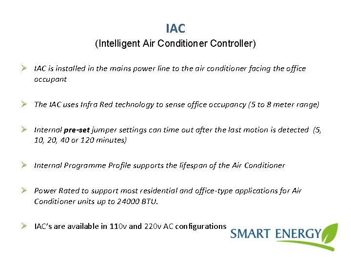 IAC (Intelligent Air Conditioner Controller) Ø IAC is installed in the mains power line