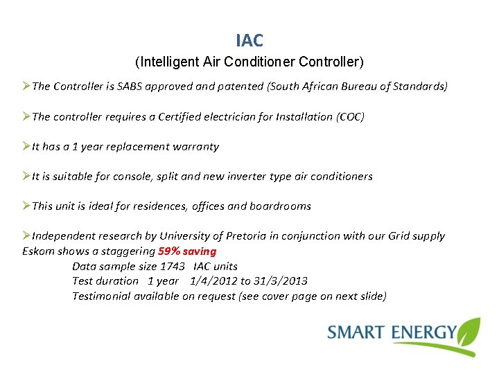 IAC (Intelligent Air Conditioner Controller) ØThe Controller is SABS approved and patented (South African