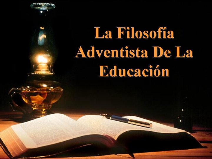 La Filosofía Adventista De La Educación 