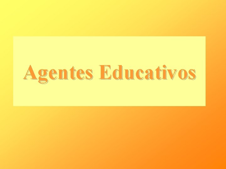 Agentes Educativos 