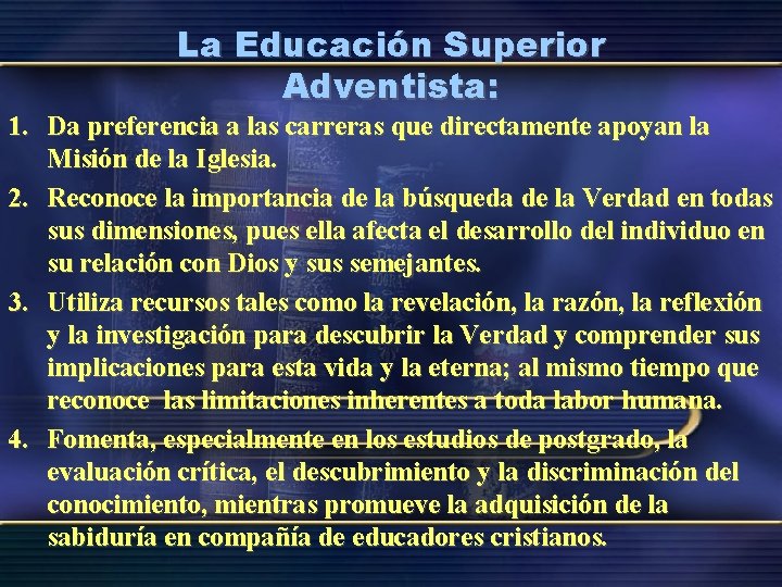 La Educación Superior Adventista: 1. Da preferencia a las carreras que directamente apoyan la