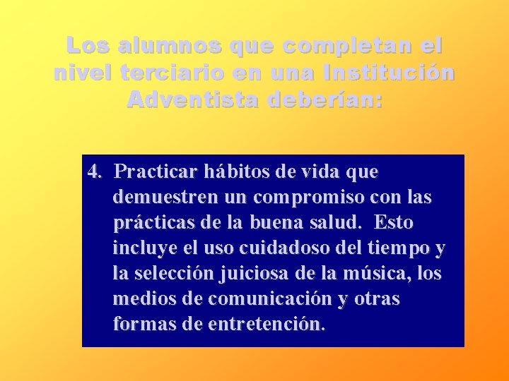 Los alumnos que completan el nivel terciario en una Institución Adventista deberían: 4. Practicar