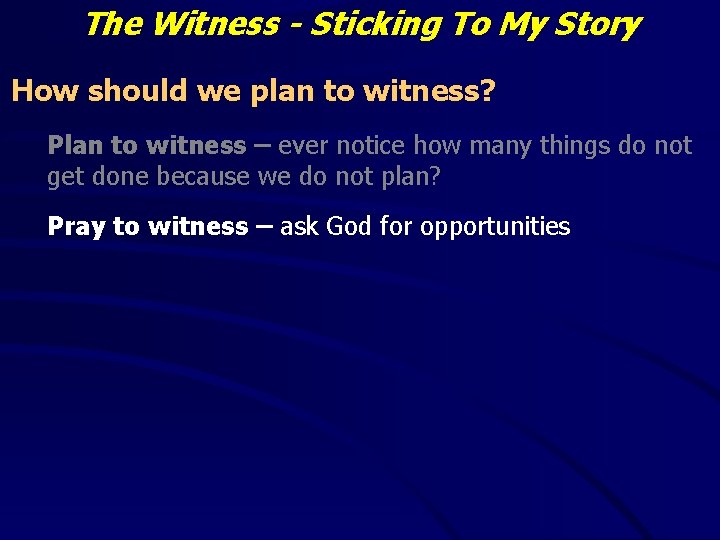 The Witness - Sticking To My Story How should we plan to witness? Plan