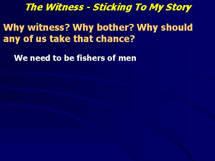 The Witness - Sticking To My Story Why witness? Why bother? Why should any