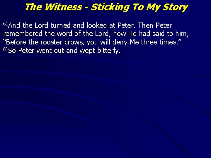 The Witness - Sticking To My Story 61 And the Lord turned and looked