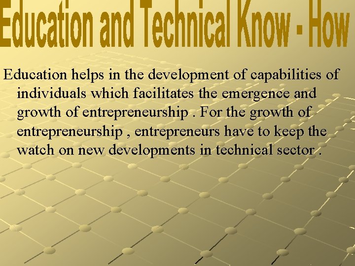 Education helps in the development of capabilities of individuals which facilitates the emergence and