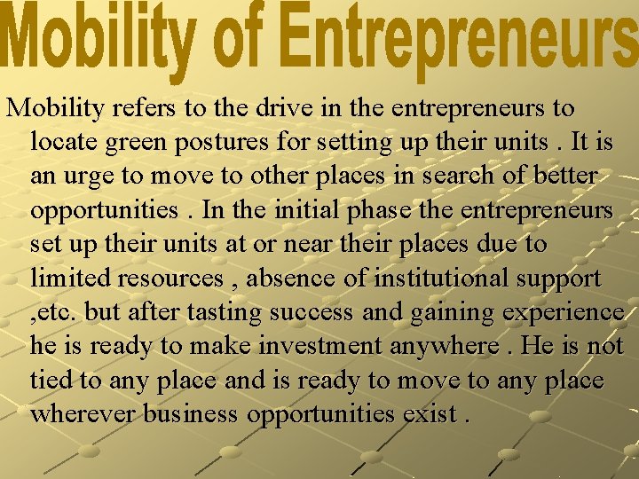Mobility refers to the drive in the entrepreneurs to locate green postures for setting
