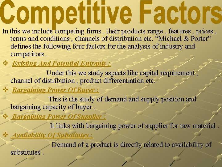 In this we include competing firms , their products range , features , prices