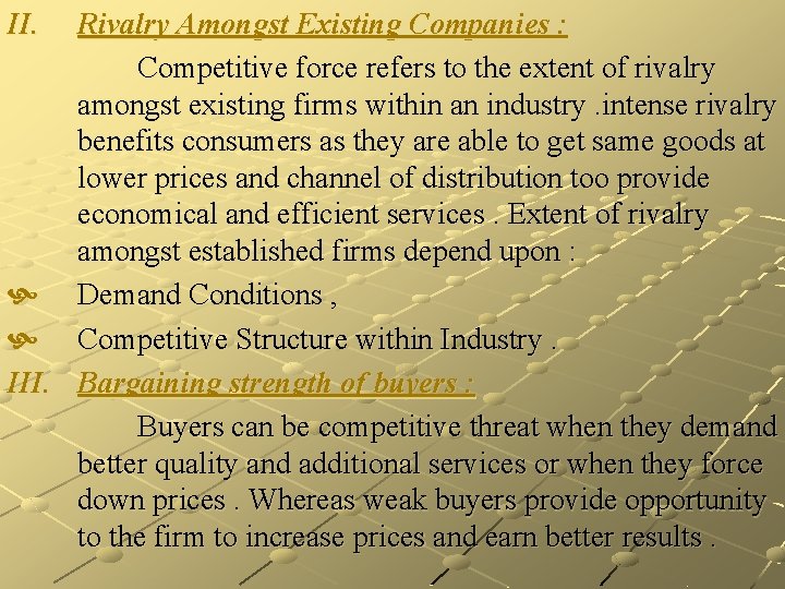 II. Rivalry Amongst Existing Companies : Competitive force refers to the extent of rivalry