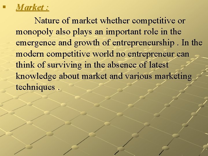 § Market : Nature of market whether competitive or monopoly also plays an important