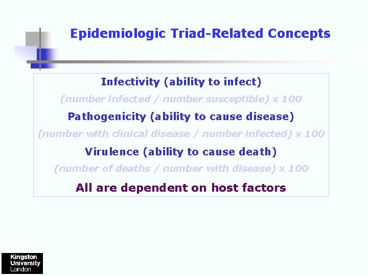 Epidemiologic Triad-Related Concepts Infectivity (ability to infect) (number infected / number susceptible) x 100