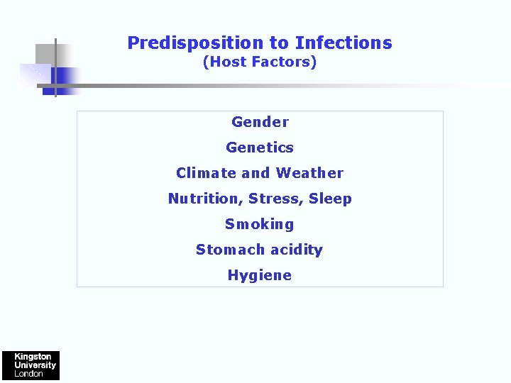 Predisposition to Infections (Host Factors) Gender Genetics Climate and Weather Nutrition, Stress, Sleep Smoking