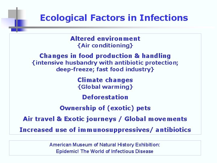 Ecological Factors in Infections Altered environment {Air conditioning} Changes in food production & handling