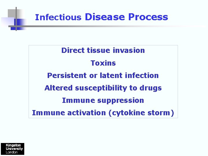 Infectious Disease Process Direct tissue invasion Toxins Persistent or latent infection Altered susceptibility to