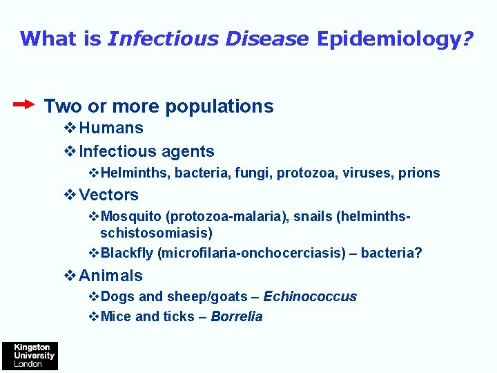 What is Infectious Disease Epidemiology? Two or more populations v. Humans v. Infectious agents