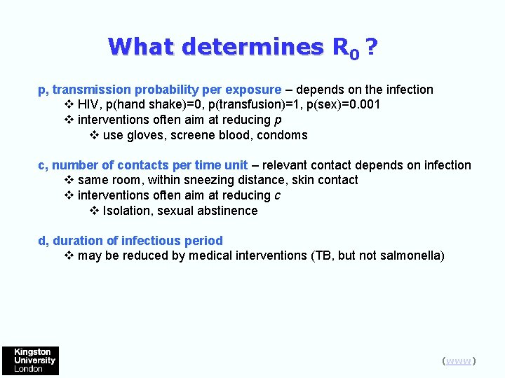What determines R 0 ? p, transmission probability per exposure – depends on the
