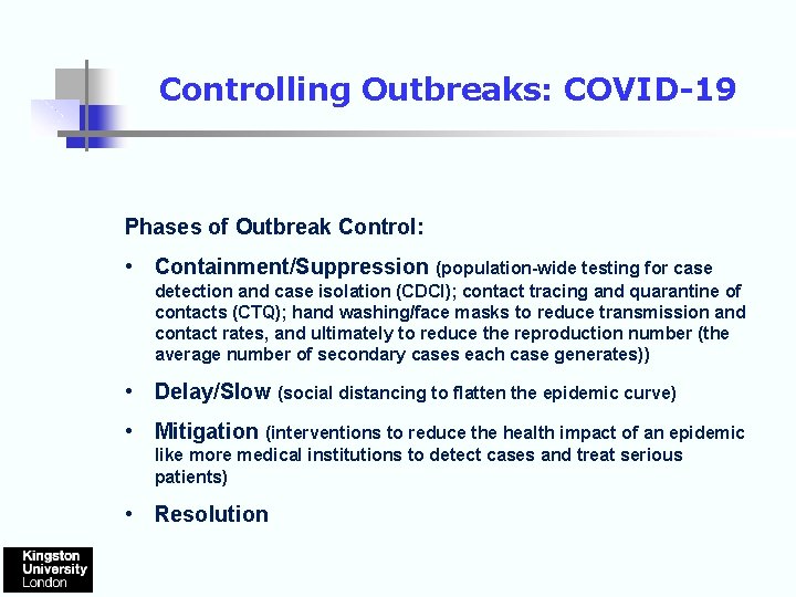 Controlling Outbreaks: COVID-19 Phases of Outbreak Control: • Containment/Suppression (population-wide testing for case detection