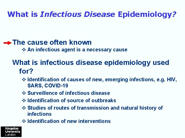 What is Infectious Disease Epidemiology? The cause often known v An infectious agent is