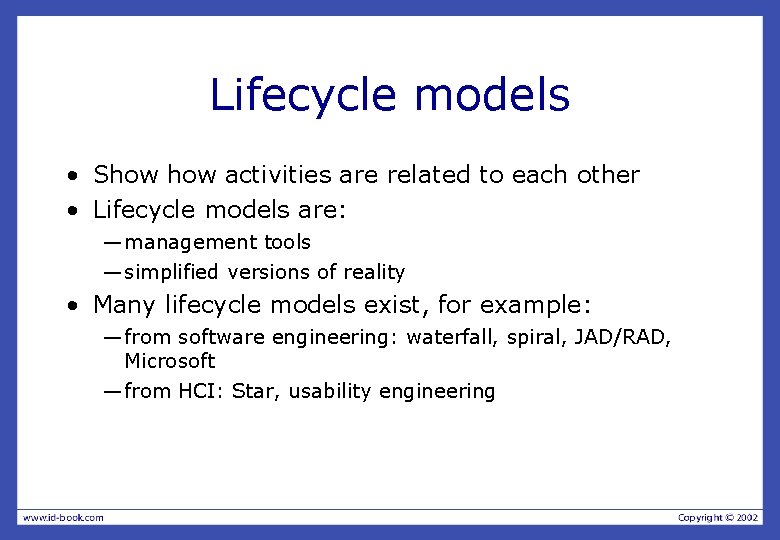 Lifecycle models • Show activities are related to each other • Lifecycle models are: