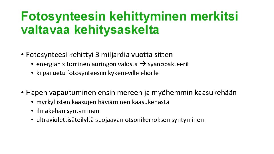 Fotosynteesin kehittyminen merkitsi valtavaa kehitysaskelta • Fotosynteesi kehittyi 3 miljardia vuotta sitten • energian