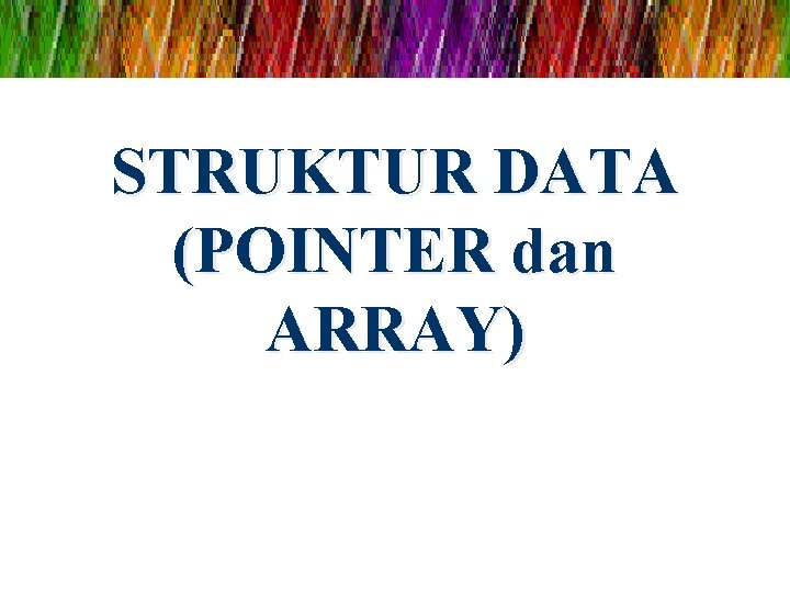 STRUKTUR DATA (POINTER dan ARRAY) 